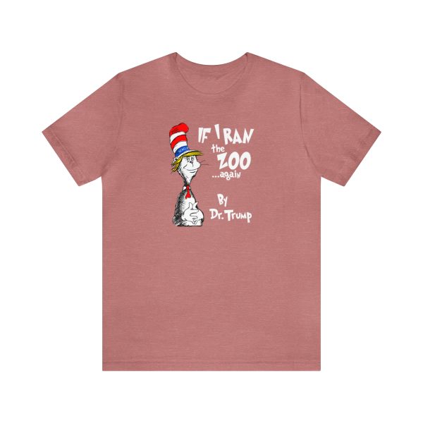 Woke culture has tried to cancel Dr. Seuss, but Dr. Trump won't get cancelled by these liberals!  Similar to the "If I Ran the Zoo" children's book and the design features a cat that looks like Trump wearing a MAGA hat! T-Shirt, Tshirt, Tee, Shirt, Apparel, Clothing